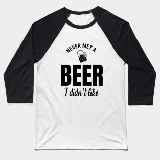 Never met a beer I didn't like, beer lover gifts Baseball T-Shirt